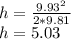 h = \frac{9.93^2}{2 * 9.81} \\h = 5.03
