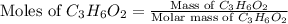 \text{Moles of }C_3H_6O_2=\frac{\text{Mass of }C_3H_6O_2}{\text{Molar mass of }C_3H_6O_2}