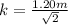 k={\frac{1.20m}{\sqrt{2}}