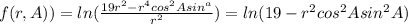 f(r,A))=ln(\frac{19r^2-r^4cos^2Asin^a}{r^2})=ln(19-r^2cos^2Asin^2A)