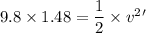 9.8\times1.48=\dfrac{1}{2}\times v^2'