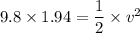 9.8\times1.94=\dfrac{1}{2}\times v^2
