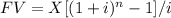 FV = X [(1 + i)^{n} -1] /i