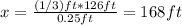 x=\frac{(1/3)ft*126ft}{0.25ft}=168 ft