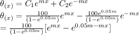 \theta_{(x)} = C_1e^{mx}+C_2e^{-mx}\\\theta_{(x)} = \frac{100}{(1-e^{0.05m})} e^{mx}-\frac{100e^{0.05m}}{(1-e^{0.05m})} e^{-mx}\\=\frac{100}{(1-e^{0.05m})} [e^{mx}-e^{0.05m-mx}]