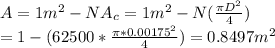A=1m^2-NA_c=1m^2-N(\frac{\pi D^2}{4} )\\=1-(62500*\frac{\pi*0.00175^2}{4} )=0.8497m^2