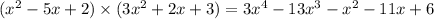 (x^2-5x+2)\times(3x^2+2x+3)=3x^4-13x^3-x^2-11x+6