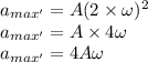 a_{max'}=A(2\times \omega)^2\\a_{max'}=A\times 4\omega\\a_{max'}=4A\omega