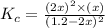 K_c=\frac{(2x)^2\times (x)}{(1.2-2x)^2}