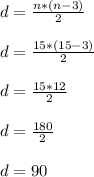 d = \frac{n*(n-3)}{2}\\\\d = \frac{15*(15-3)}{2}\\\\d = \frac{15*12}{2}\\\\d = \frac{180}{2}\\\\d = 90\\