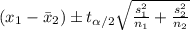 (x_1 -\bar x_2) \pm t_{\alpha/2} \sqrt{\frac{s^2_{1}}{n_{1}}+\frac{s^2_{2}}{n_{2}}}}