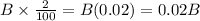 B\times\frac{2}{100}=B(0.02)=0.02B