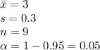 \bar x = 3\\s=0.3\\n=9\\\alpha =1-0.95=0.05
