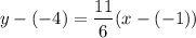 $y-(-4)=\frac{11}{6} (x-(-1))