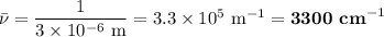 \bar \nu = \dfrac{1}{3 \times 10^{-6} \text{ m}}= 3.3 \times 10^{5}\text{ m}^{-1} = \textbf{3300 cm}^{-1}