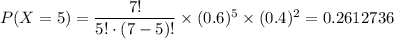 P(X=5)=\dfrac{7!}{5!\cdot (7-5)!}\times (0.6)^5\times (0.4)^2=0.2612736