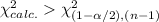 \chi^{2}_{calc.}\chi^{2}_{(1-\alpha /2), (n-1)}