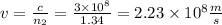 v=\frac{c}{n_2}=\frac{3\times10^8}{1.34}=2.23\times10^8\frac{m}{s}