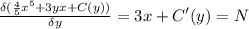 \frac{\delta (\frac{4}{5}x^5 +3yx +C(y) )}{\delta y}  = 3x +C'(y)  = N