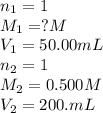 n_1=1\\M_1=?M\\V_1=50.00mL\\n_2=1\\M_2=0.500M\\V_2=200.mL