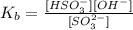 K_{b} = \frac{[HSO^{-}_{3}][OH^{-}]}{[SO^{2-}_{3}]}