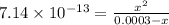 7.14 \times 10^{-13} = \frac{x^{2}}{0.0003 - x}
