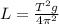 L=\frac{T^{2}g }{4 \pi^{2} }\\