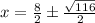 x=\frac{8}{2}\pm\frac{\sqrt{116}}{2}