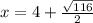 x=4+\frac{\sqrt{116}}{2}