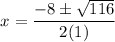 $x=\frac{-8\pm\sqrt{116}}{2(1)}$