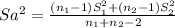Sa^2= \frac{(n_1-1)S_1^2+(n_2-1)S^2_2}{n_1+n_2-2}
