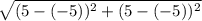 \sqrt{(5-(-5))^2+(5-(-5))^2}