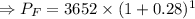\Rightarrow P_F=3652\times(1+0.28)^1