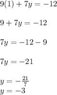 9(1) +7y=-12\\\\9+7y=-12\\\\7y=-12-9\\\\7y=-21\\\\y=-\frac{21}{7} \\y=-3