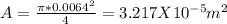 A = \frac{\pi*0.0064^2 }{4} =3.217X10^{-5} m^2