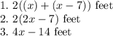 1. ~2((x) + (x - 7))\text{ feet}\\2.~2(2x-7)\text{ feet}\\3.~ 4x-14\text{ feet}
