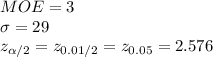 MOE=3\\\sigma=29\\z_{\alpha /2}=z_{0.01/2}=z_{0.05}=2.576