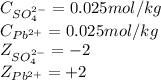 C_{SO_4^{2-}}=0.025mol/kg\\C_{Pb^{2+}}=0.025mol/kg\\Z_{SO_4^{2-}}=-2\\Z_{Pb^{2+}}=+2