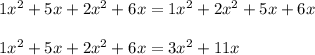 1x^2 + 5x + 2x^2 + 6x = 1x^2 + 2x^2 + 5x+6x\\\\1x^2 + 5x + 2x^2 + 6x = 3x^2 + 11x