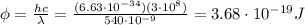 \phi=\frac{hc}{\lambda}=\frac{(6.63\cdot 10^{-34})(3\cdot 10^8)}{540\cdot 10^{-9}}=3.68\cdot 10^{-19}J
