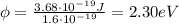 \phi=\frac{3.68\cdot 10^{-19}J}{1.6\cdot 10^{-19}}=2.30 eV