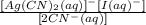 \frac{[Ag(CN)_{2}(aq)]^{-} [I(aq)^{-}]  }{[2CN^{-}(aq)]  }