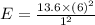 E = \frac{13.6\times(6)^{2} }{1^{2} }