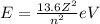 E = \frac{13.6Z^{2} }{n^{2} } eV