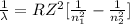 \frac{1}{\lambda} =RZ^{2}[\frac{1}{n_{1} ^{2}}-\frac{1}{n_{2} ^{2} }]