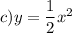 c)y=\dfrac{1}{2}x^2