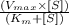 \frac{(V_{max} \times [S])}{(K_{m} + [S])}