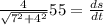 \frac{4}{\sqrt{7^{2}+4^{2}  } }55=\frac{ds}{dt}