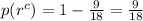 p(r^c)=1-\frac{9}{18}=\frac{9}{18}