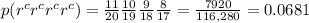 p(r^cr^cr^cr^c)=\frac{11}{20}\frac{10}{19}\frac{9}{18}\frac{8}{17}=\frac{7920}{116,280}=0.0681